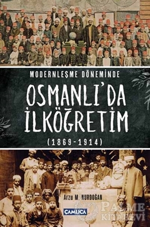 Resim Modernleşme Döneminde Osmanlı’da İlköğretim 1869-1914