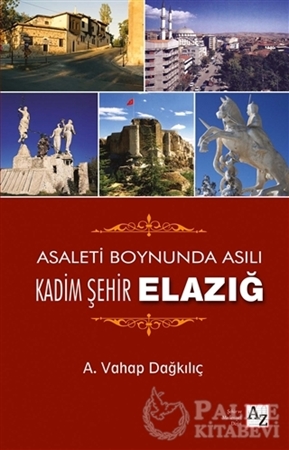 Resim Asaletin Boynunda Asılı Kadim Şehir Elazığ