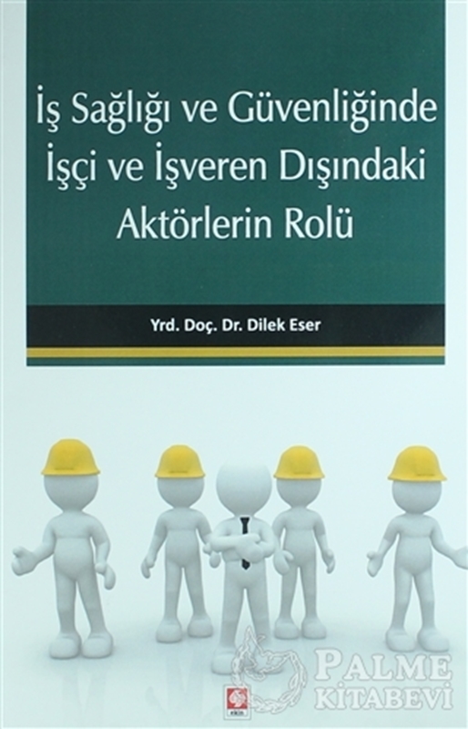 resm İş Sağlığı ve Güvenliğinde İşçi ve İşveren Dışındaki Aktörlerin Rolü