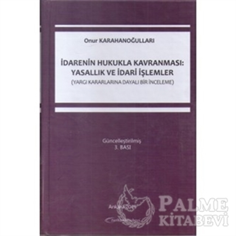 resm İdarenin Hukukla Kavranması: Yasallık ve İdari İşlemler