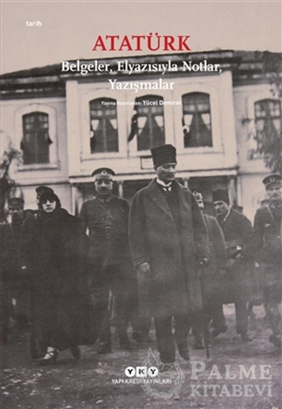 resm Atatürk: Belgeler, Elyazısıyla Notlar, Yazışmalar