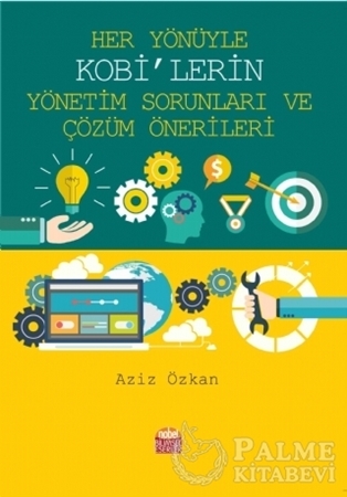 Resim Her Yönüyle KOBİ’lerin Yönetim Sorunları ve Çözüm Önerileri