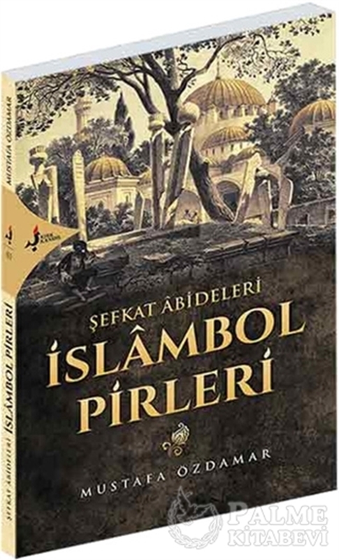 resm Şefkat Abideleri İslambol Pirleri