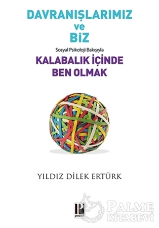 Resim Davranışlarımız ve Biz: Sosyal Psikoloji Bakışıyla Kalabalık İçinde Ben Olmak