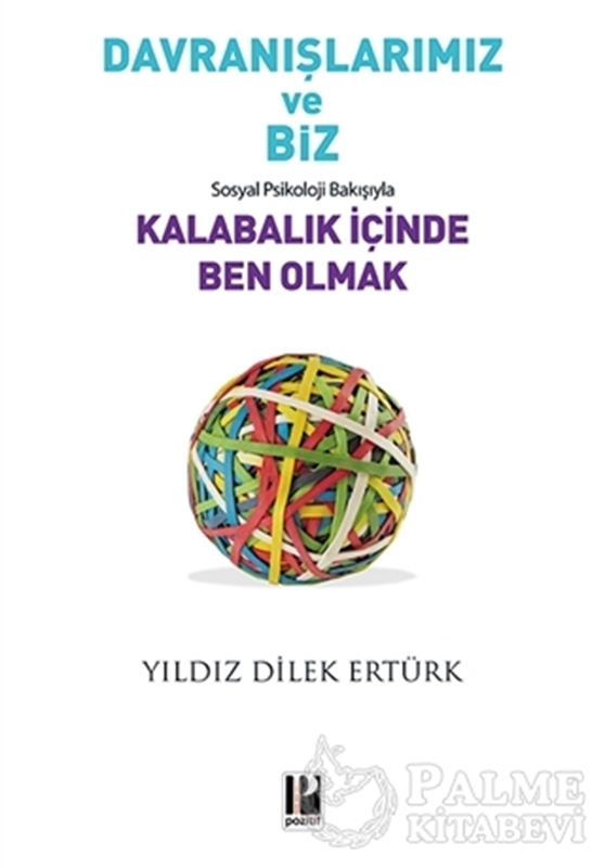 resm Davranışlarımız ve Biz: Sosyal Psikoloji Bakışıyla Kalabalık İçinde Ben Olmak
