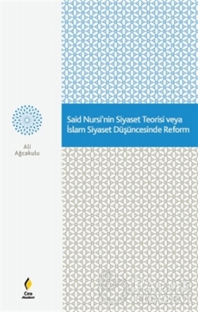 Resim Said Nursi'nin Siyaset Teorisi veya İslam Siyaset Düşüncesinde Reform