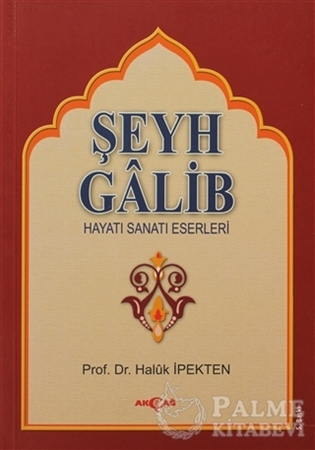 Resim Şeyh Galib Hayatı, Sanatı, Eserleri, Edebi Kişiliği ve Bazı Şiirlerinin Açıklamaları