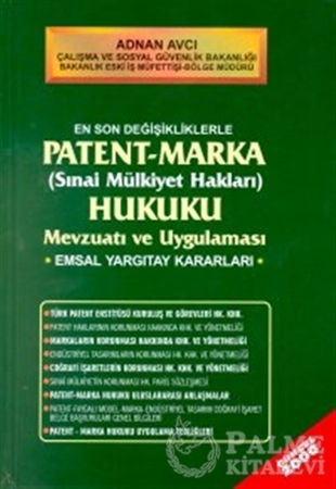 Resim En Son Değişikliklerle Patent - Marka (Sınai Mülkiyet Hakları) Hukuku Mevzuatı ve Uygulaması Emsal Yargıtay Kararları