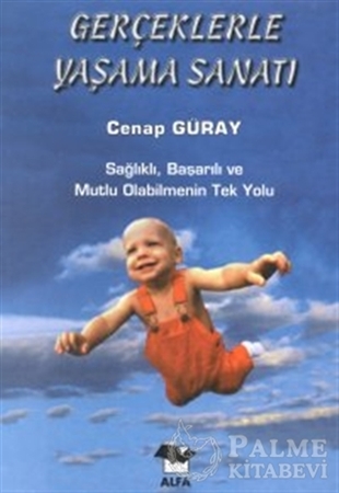 Resim Gerçeklerle Yaşama Sanatı Sağlıklı, Başarılı ve Mutlu Olabilmenin Tek Yolu