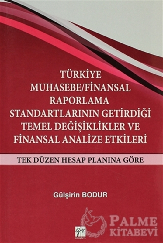 resm Türkiye Muhasebe / Finansal Raporlama Standartlarının Getirdiği Temel Değişiklikler ve Finansal Analize Etkileri