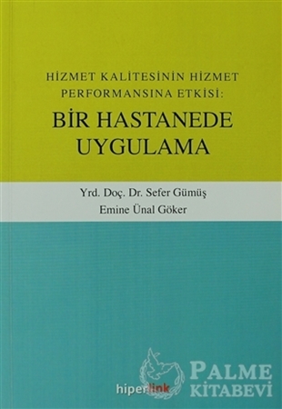 Resim Hizmet Kalitesinin Hizmet Performansına Etkisi: Bir Hastanede Uygulama