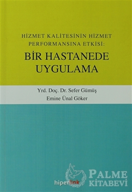resm Hizmet Kalitesinin Hizmet Performansına Etkisi: Bir Hastanede Uygulama