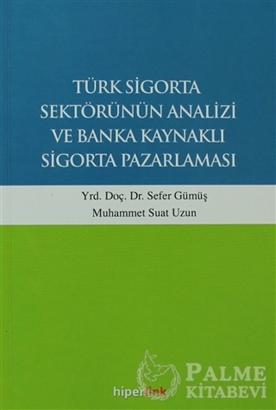 resm Türk Sigorta Sektörünün Analizi ve Banka Kaynaklı Sigorta Pazarlaması
