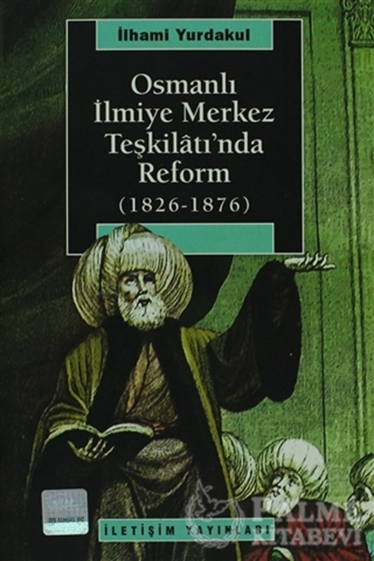 resm Osmanlı İlmiye Merkez Teşkilatı’nda Reform (1826-1876)
