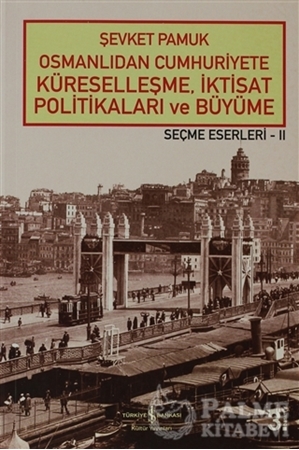 Resim Osmanlıdan Cumhuriyete Küreselleşme, İktisat Politikaları ve Büyüme