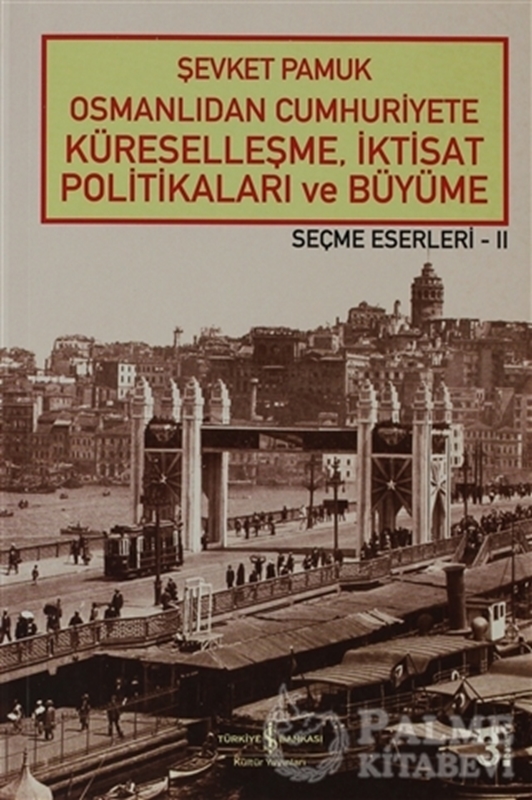 resm Osmanlıdan Cumhuriyete Küreselleşme, İktisat Politikaları ve Büyüme