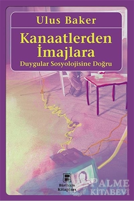 resm Kanaatlerden İmajlara - Duygular Sosyolojisine Doğru