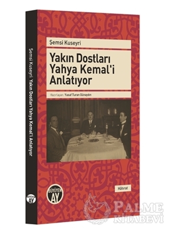 Resim Yakın Dostları Yahya Kemal'i Anlatıyor