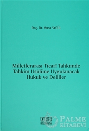 Resim Milletlerarası Ticari Tahkimde Tahkim Usulüne Uygulanacak Hukuk ve Deliller
