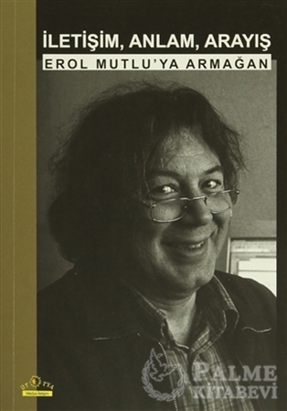 Resim İletişim, Anlam, Arayış: Erol Mutlu'ya Armağan