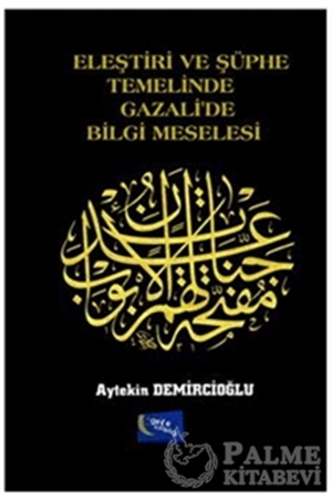 Resim Eleştiri ve Şüphe Temelinde Gazali'de Bilgi Meselesi
