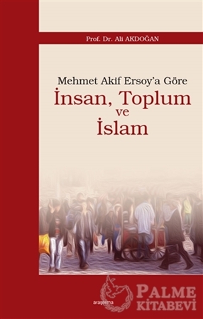 Resim Mehmet Akif Ersoy’a Göre İnsan, Toplum ve İslam
