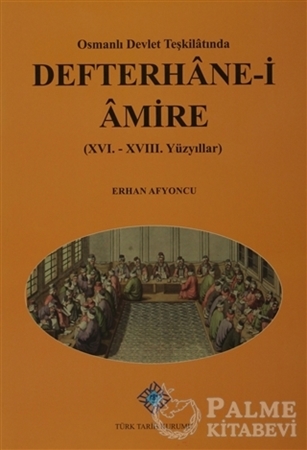 Resim Osmanlı Devlet Teşkilatında Defterhane-i Amire (XVI.-XVIII. Yüzyıllar)