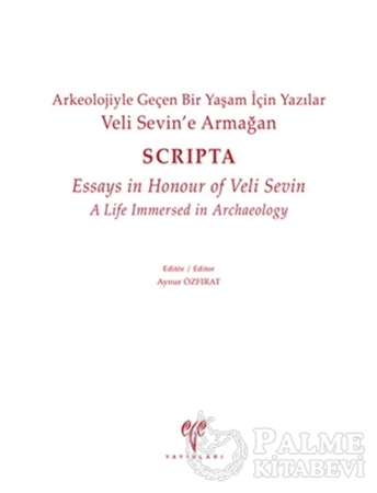 Resim Veli Sevin’e Armağan Arkeolojiyle Geçen Bir Yaşam İçin Yazılar - Scripta - Essays in Honour of Veli Sevin A Life Immersed in Archaeology