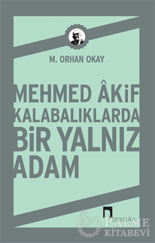 resm Mehmed Akif Kalabalıklarda Bir Yalnız Adam