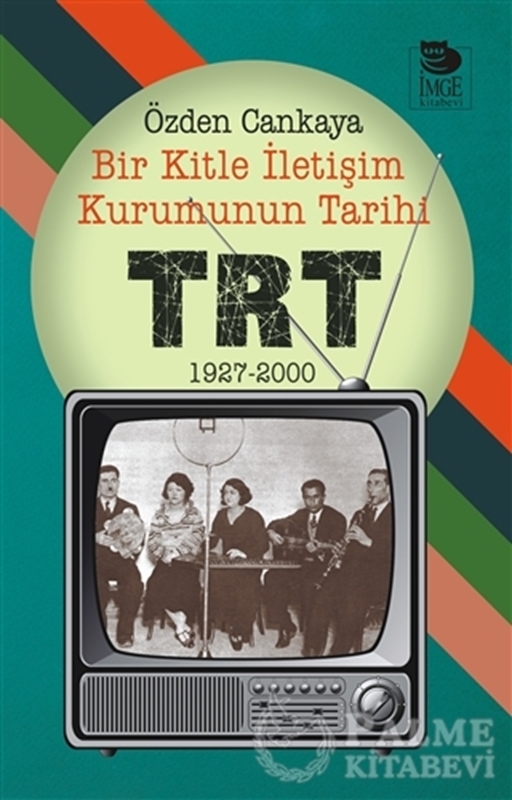 resm Bir Kitle İletişim Kurumunun Tarihi : TRT (1927-2000)