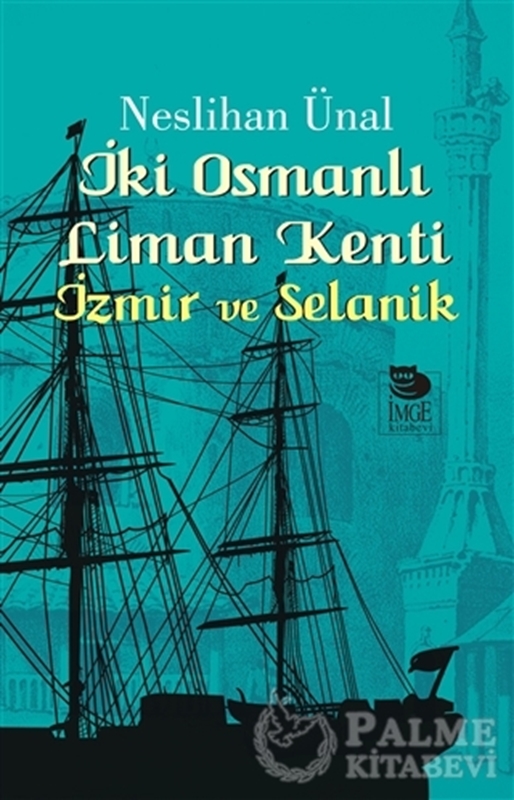 resm İki Osmanlı Liman Kenti : İzmir ve Selanik