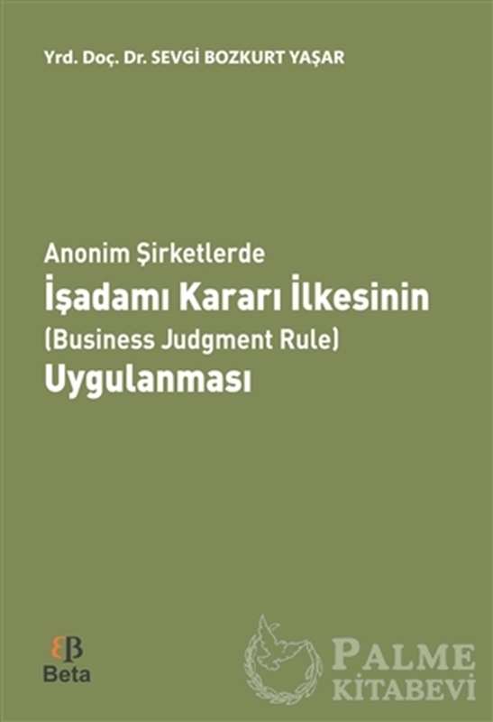 resm Anonim Şirketlerde İşadamı Kararı İlkesinin (Business Judgment Rule) Uygulanması