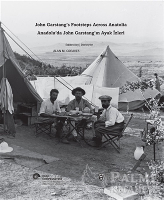 resm Anadolu’da John Garstang’ın Ayak İzleri / John Garstang’s Footsteps Across Anatolia