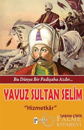 Resim Bu Dünya Bir Padişaha Azdır : Yavuz Sultan Selim