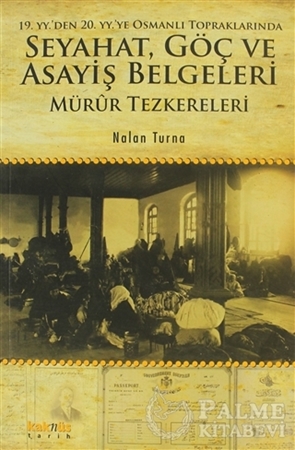 Resim 19. YY.'den 20. YY.'ye Osmanlı Topraklarında Seyahat, Göç ve Asayiş Belgeleri