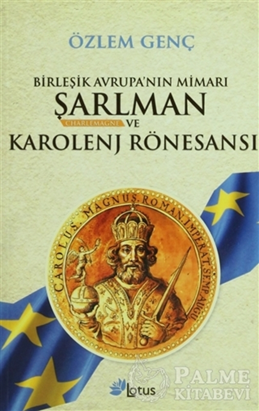 resm Birleşik Avrupa’nın Mimarı Şarlman Charlemagne ve Karolenj Rönesansı