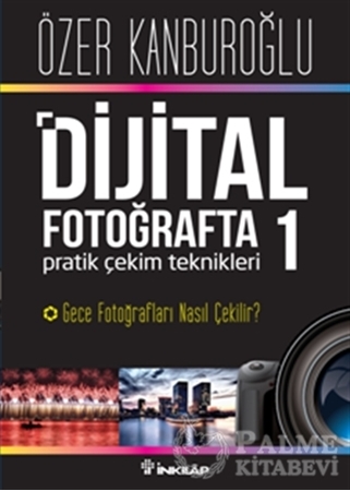 Resim Dijital Fotoğrafta Pratik Çekim Teknikleri 1 : Gece Fotoğrafları Nasıl Çekilir?