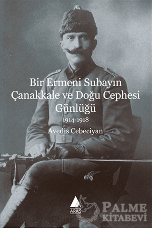 resm Bir Ermeni Subayın Çanakkale ve Doğu Cephesi Günlüğü 1914-1918