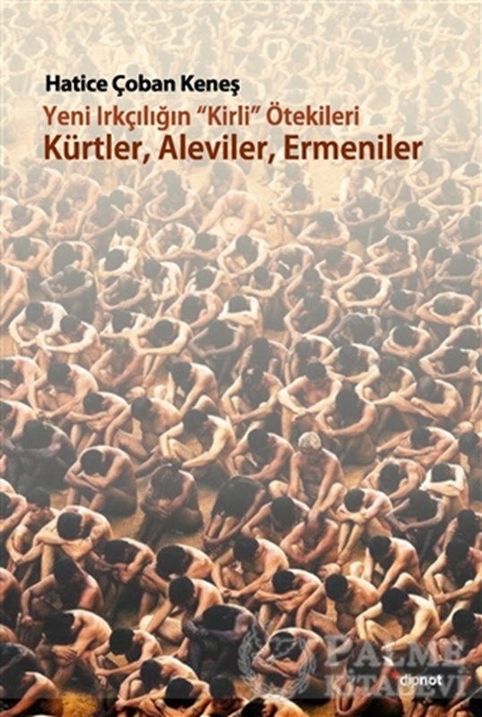 resm Yeni Irkçılığın Kirli ötekileri Kürtler, Aleviler, Ermeniler