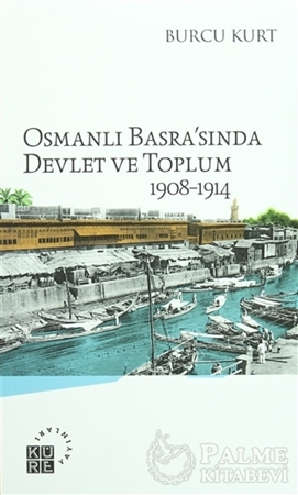 Resim Osmanlı Basra'sında Devlet ve Toplum 1908-1914