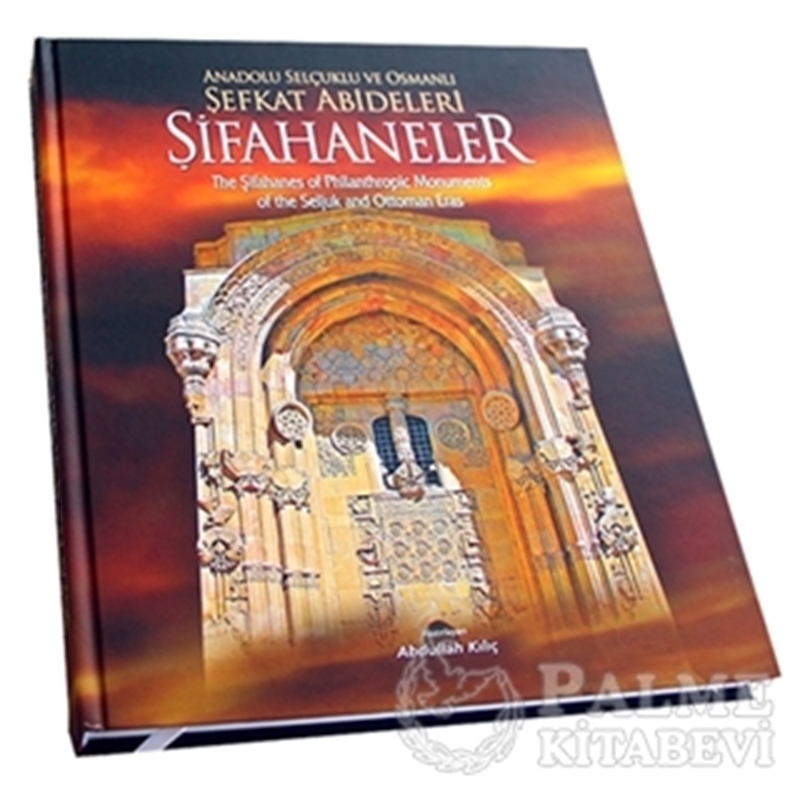 resm Anadolu Selçuklu ve Osmanlı Şefkat Abideleri Şifahaneler / The Şifahanes of Phllanthropic Monucements of the Seljuk and Ottoman Eras