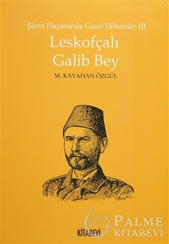 resm Şiirin Hazanında Gazel Dökenler 3 - Leskofçalı Galib Bey