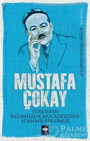 Resim Mustafa Çokay: Türkistan Bağımsızlık Mücadelesine Adanmış Bir Ömür