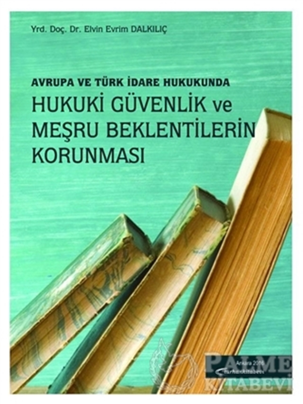 resm Avrupa ve Türk Hukukunda Hukuki Güvenlik ve Meşru Beklentilerin Korunması