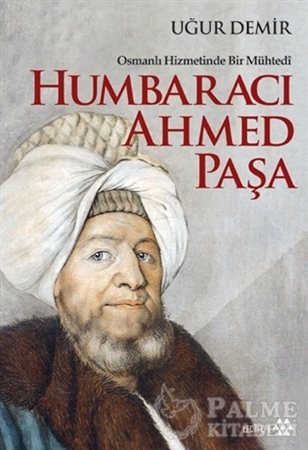 Resim Osmanlı Hizmetinde Bir Mühtedi - Humbaracı Ahmed Paşa