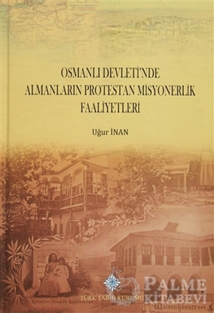 Resim Osmanlı Devleti'nde Almanların Protestan Misyonerlik Faaliyetleri