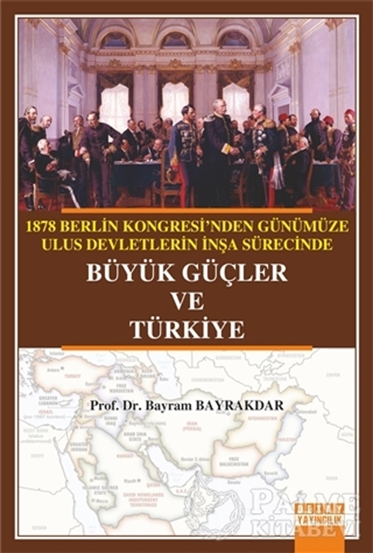 resm 1878 Berlin Kongresi'nden Günümüze Ulus Devletlerin İnşa Sürecinde Büyük Güçler ve Türkiye