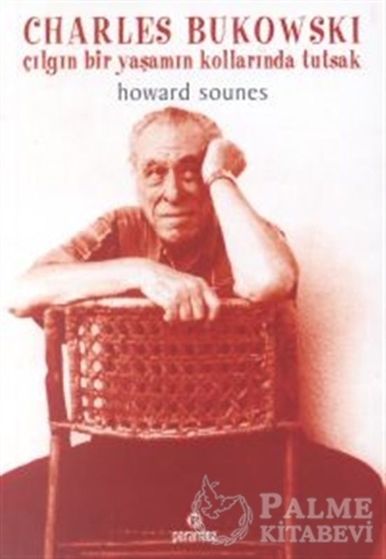 resm Charles Bukowski : Çılgın Bir Yaşamın Kollarında Tutsak