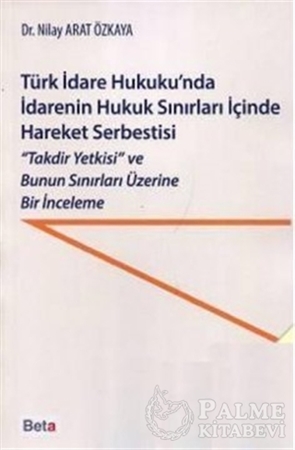 Resim Türk İdare Hukuku'nda İdarenin Hukuk Sınırları İçinde Hareket Serbestisi