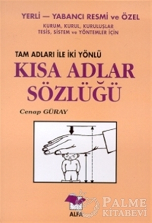 Resim Yerli-Yabancı Resmi ve Özel Kurum, Kurul, Kuruluşlar, Tesis, Sistem ve Yöntemler İçin Tam Adları ile İki Yönlü Kısa Adlar Sözlüğü